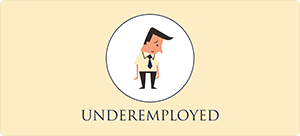 Underemployed