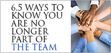 6.5 WAYS TO KNOW YOU ARE NO LONGER PART OF THE TEAM